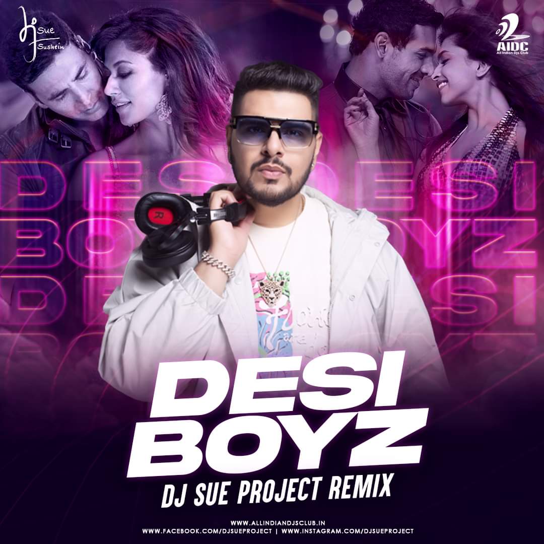 Desi Boyz (Remix) - DJ SUE Project